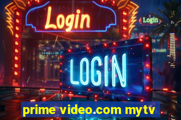 prime video.com mytv